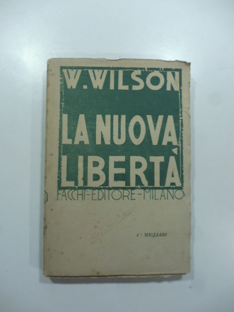 La nuova libertà. Invito di liberazione alle generose forze di un popolo.